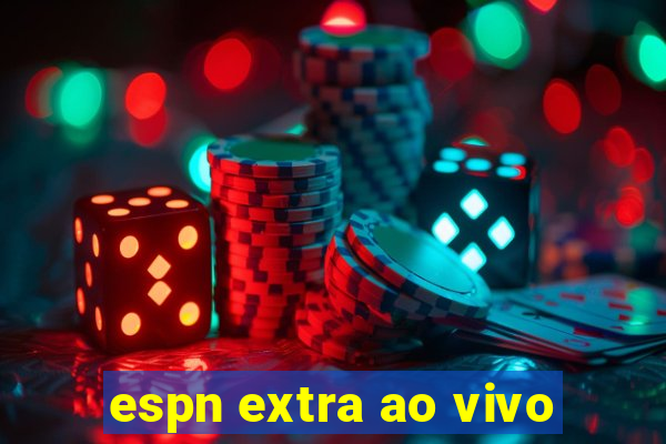espn extra ao vivo